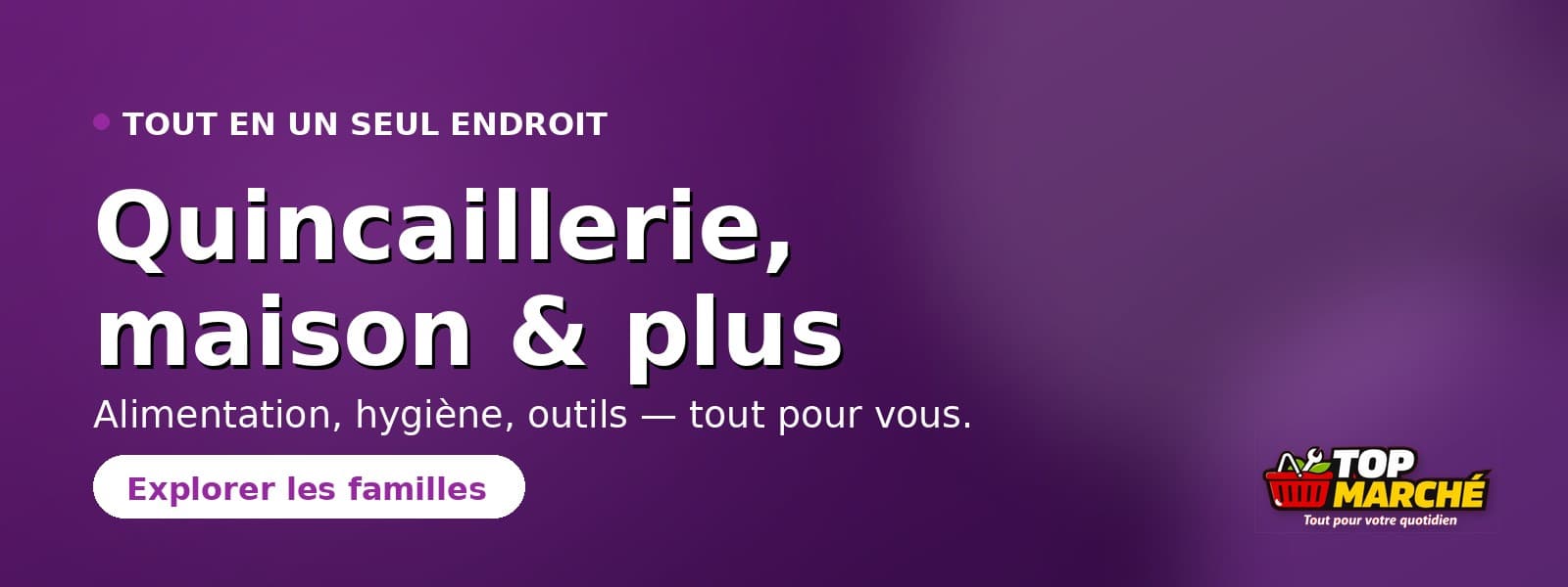 Tout en un seul endroit